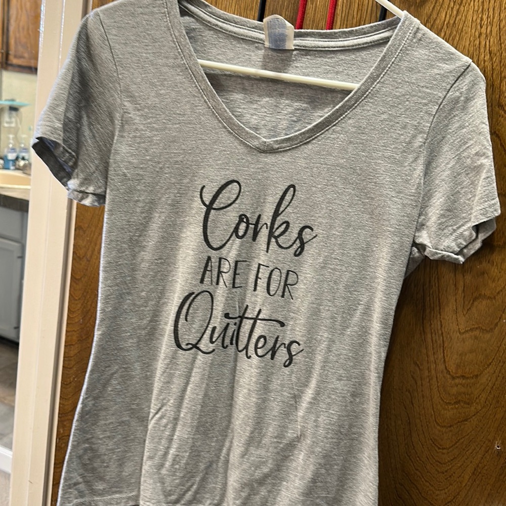Novelty shirt, cute comfy small. Corks are for quitters